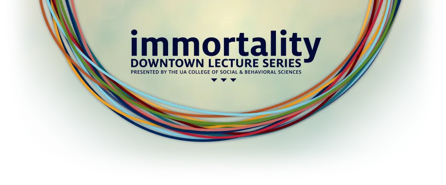 Immortality 2015 Downtown Lecture Series