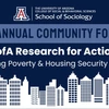 A navy-blue flyer featuring the University of Arizona logo and the School of Sociology name at the top. The main header reads “9th Annual Community Forum:” followed by “UofA Research for Action: Addressing Poverty & Housing Security in Tucson” in bold white text. A white illustrated city skyline spans the bottom of the image